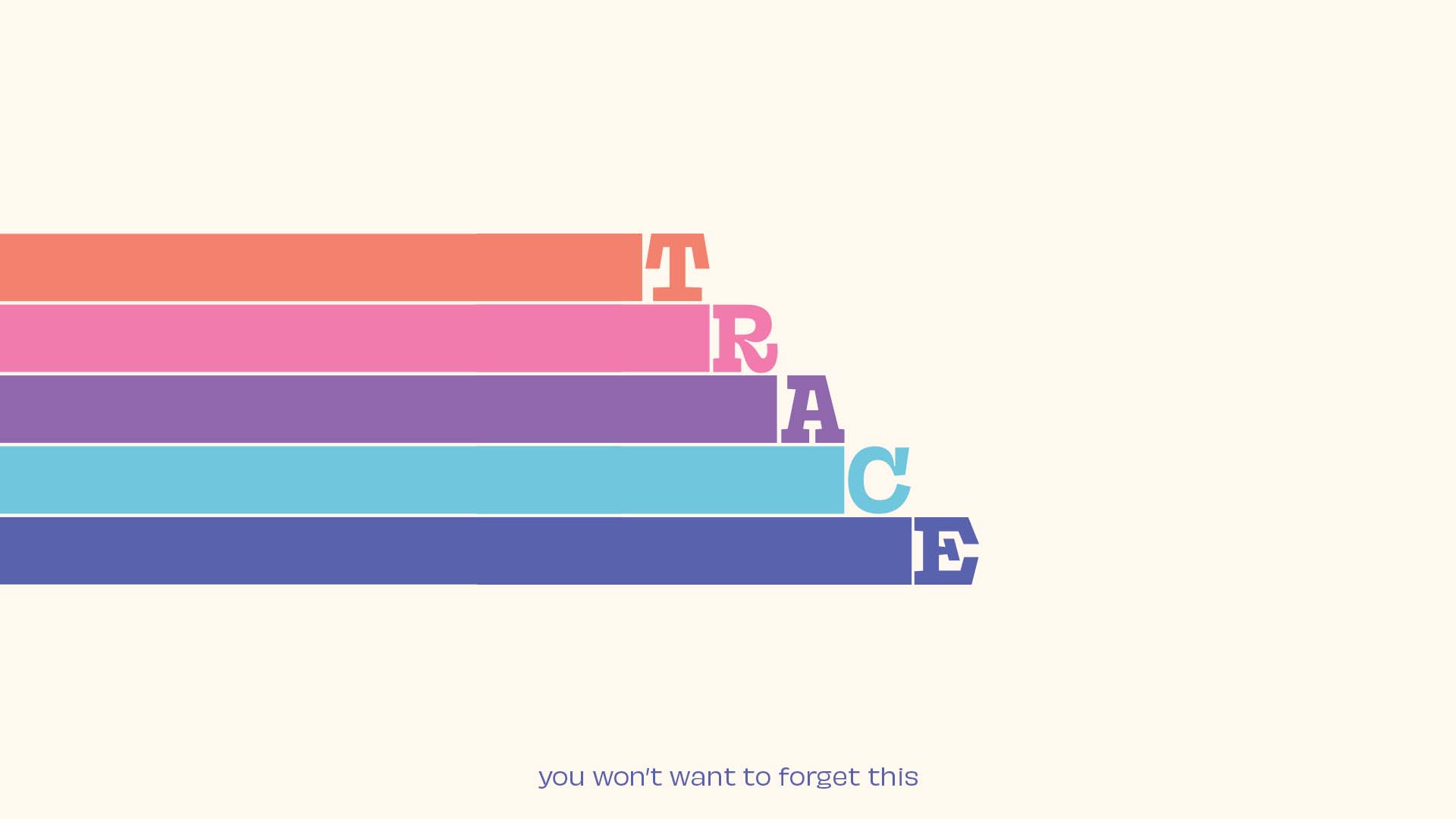 Trace Logo with slogan "You won't want to forget this"